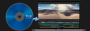 Edit Blu-ray in Final Cut Pro X with ProRes codec