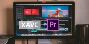 XAVC and Premiere Pro - How to Import XAVC files into Premiere Pro